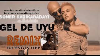 Soner Sarıkabadayı feat Dj Engin Dee - Gelde Uyu / Remix Resimi