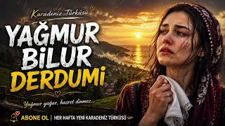🌧️ Yağmur Bilur Derdumi | Duygusal Karadeniz Türküsü | Kadın Vokal | Yeni Türkü 2026