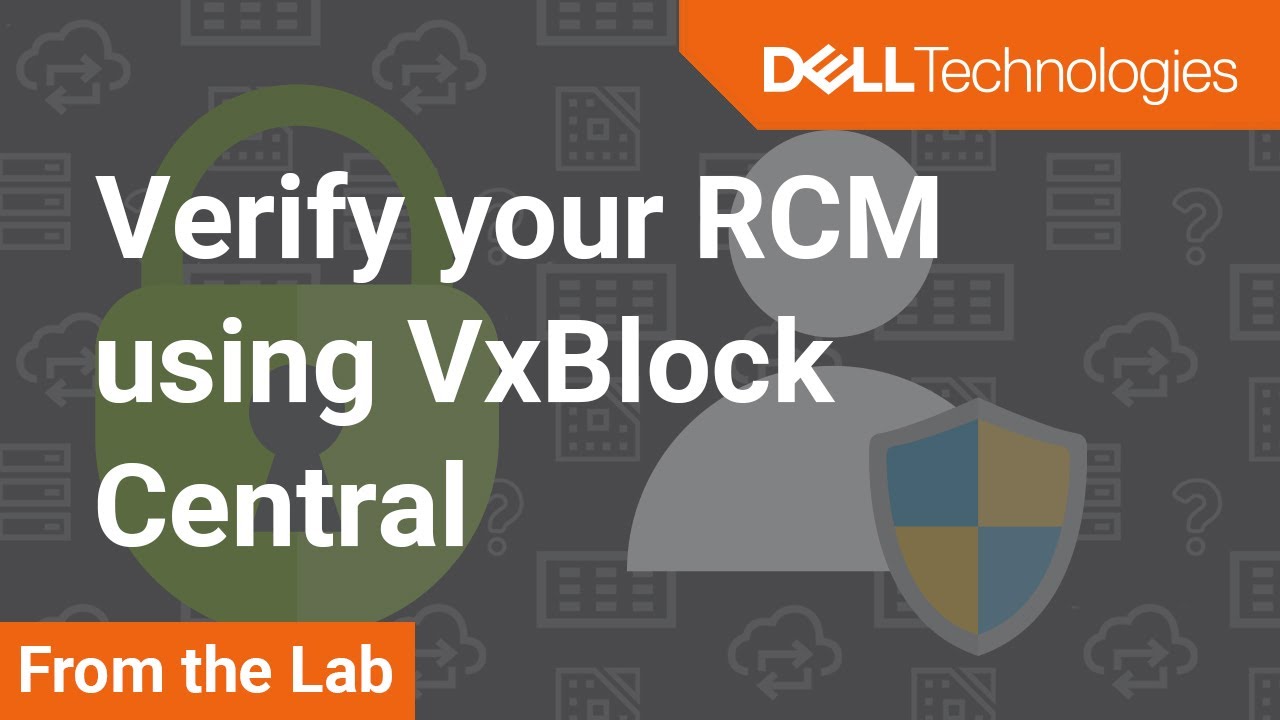 How to verify your Release Certification Matrix (RCM) using VxBlock Central YouTube