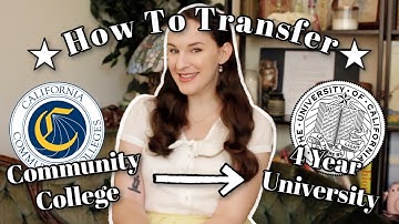 HOW TO TRANSFER TO A 4 YEAR UNIVERSITY from Community College | COMPLETE Guide to Transferring