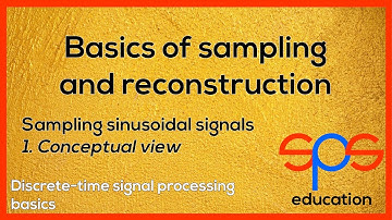 Basics of sampling and reconstruction - sampling sinusoidal signals - conceptual view