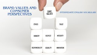 Brand Values and Consumer Perspectives Intermeadite reading listening vocabulary