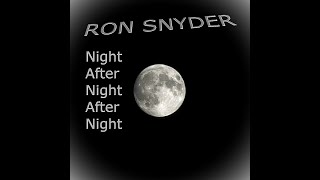 RON SNYDER - Night After Night After Night (NEW SONG)