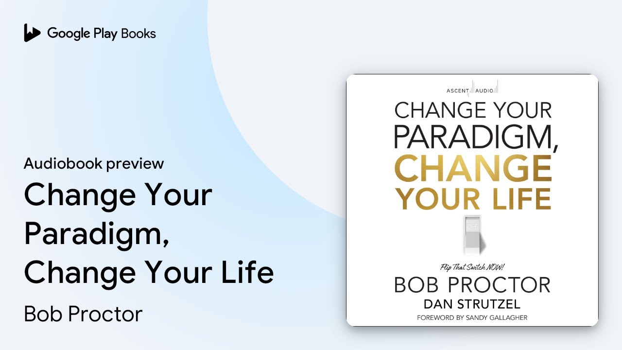 Change Your Paradigm, Change Your Life by Bob Proctor