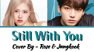BTS Jungkook x BLACKPINK Rose Cover By - Still With You || AI Cover || Color Coded Lyrics Eng.