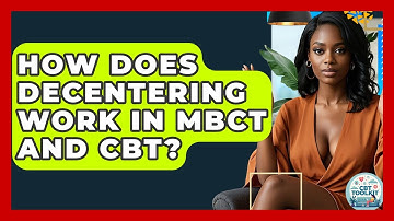 How Does Decentering Work In MBCT And CBT? - CBT Toolkit