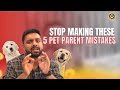 STOP Making These 5 Pet Parent Mistakes NOW