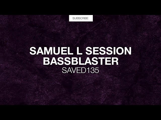 Samuel L Session - Bassblaster