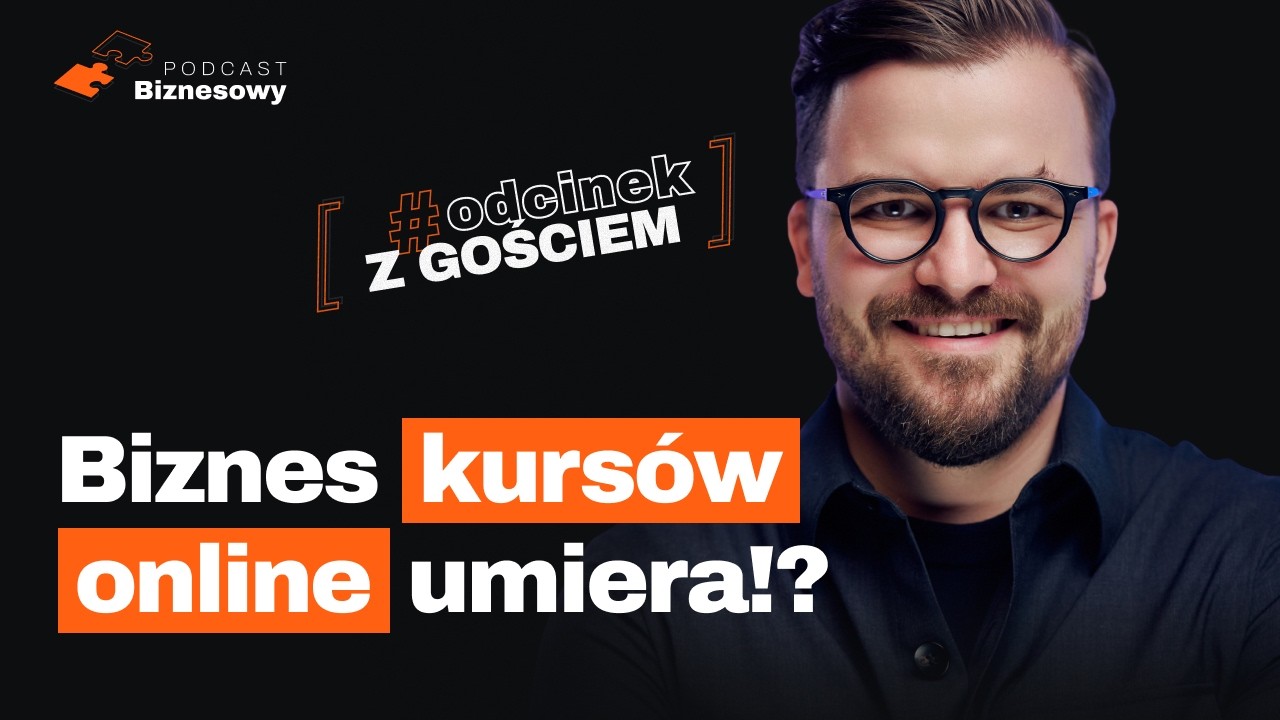 Czy biznes kursów online umiera?! Jakub Roskosz [PODCAST BIZNESOWY #88]