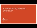 The Devine Call to build a Sanctuary for God : The Bride of Christ