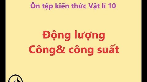 Động lượng. Công- công suất(Vật lí 10)