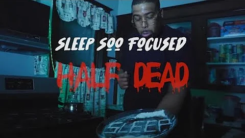 Sleep Soo Focused - Half Dead (Official Video) Shot By Merch HD