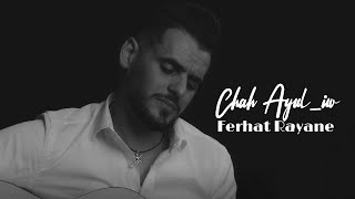 Video thumbnail of "Ferhat Rayane - Chah Dgui Ayul-iw [Clip Officiel]"