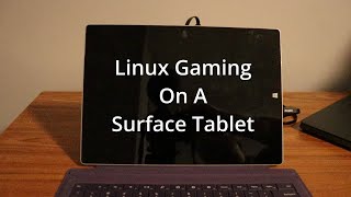 Linux Gaming On A Surface Tablet