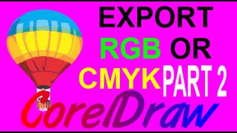 CorelDraw Tips & Tricks EXPORT CMYK or RGB and get the COLORS PART 2