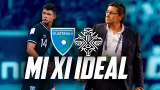 MI ONCE IDEAL PARA GUATEMALA VS ISLANDIA | Fútbol Quetzal