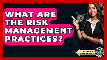 What Are The Risk Management Practices? - AssetsandOpportunity.org