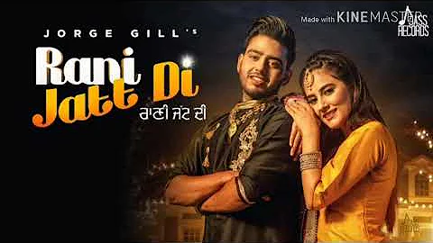 Rani Jatt Di Jorge Gill  new latest mp3 panjabi song 2019