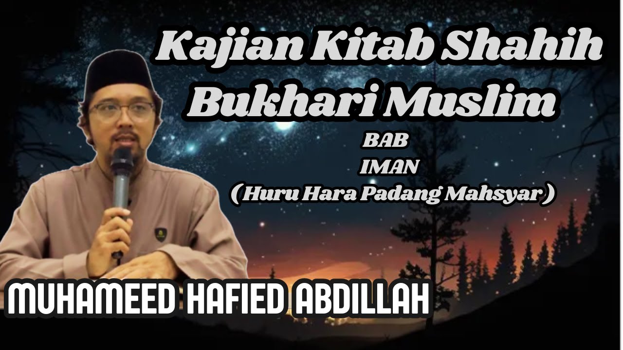 Mas Hafied, Kajian Kitab Shahih Bukhari Muslim, Bab Iman, Huru Hara Padang Mahsyar