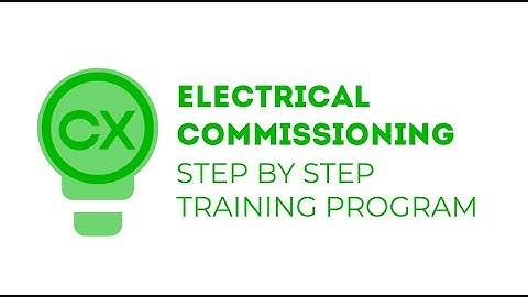 Electrical Commissioning: Step by Step Training Program - Course Overview