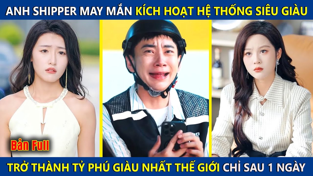 Anh Shipper May Mắn Kích Hoạt Hệ Thống Siêu Giàu, Trở Thành Tỷ Phú Giàu Nhất Thế Giới Chỉ Sau 1 Ngày