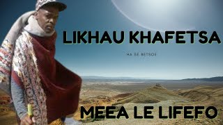 LIKHAU KHAFETSA | MEEA LE LIFEFO   SD 480p