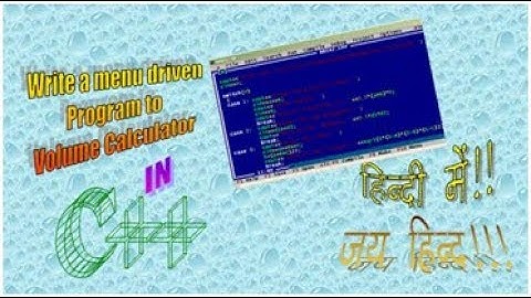 Write a menu driven c++ program to volume Calculator Hindi