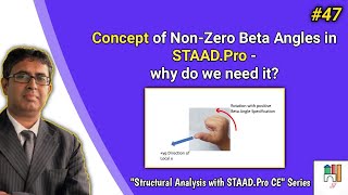 #47 Concept of Non Zero Beta Angles in STAAD Pro – why do we need it ?