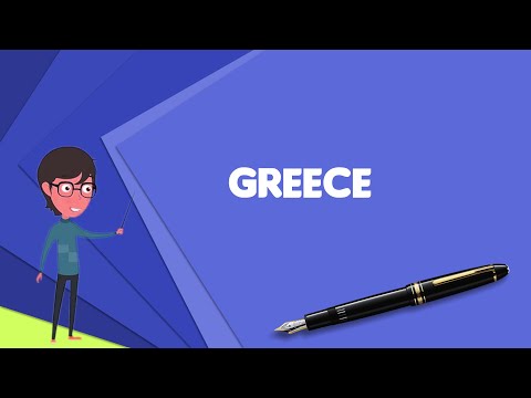 What is Greece? Explain Greece, Define Greece, Meaning of Greece