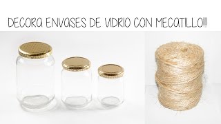 Decora envases de vidrio con mecatillo!!!