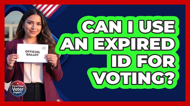 Can I Use An Expired ID For Voting?