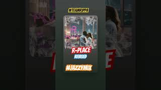 R-Place (revision) #jazzymix #teamrippa