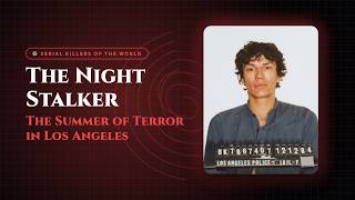 The Night Stalker: The Summer of Terror in Los Angeles | Serial Killer Files