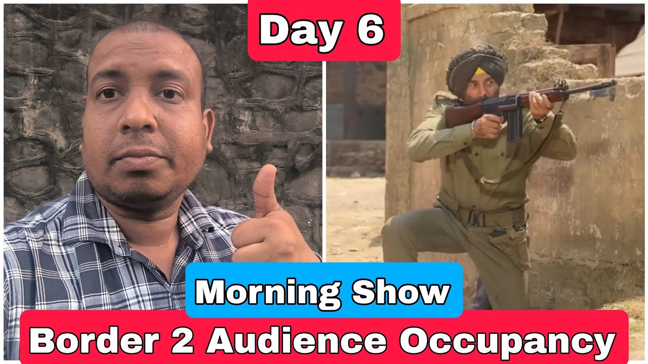 Border 2 Movie Audience Occupancy Day 6 Morning Show In India