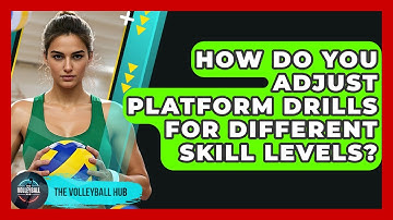 How Do You Adjust Platform Drills For Different Skill Levels? - The Volleyball Hub