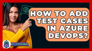 How To Add Test Cases In Azure DevOps? - Next LVL Programming