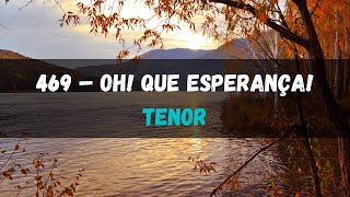 469 – Oh! Que Esperança! - Tenor