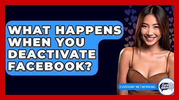 What Happens When You Deactivate Facebook? - Everyday-Networking