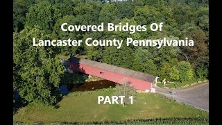 Lancaster County Covered Bridges by Land and Air. Part 1