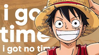 One Piece (Amv) My Ordinary Life I Got No Time