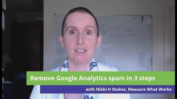 Stop Google Analytics spam with these three important steps
