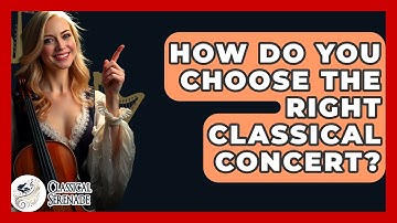 How Do You Choose The Right Classical Concert? - Classical Serenade