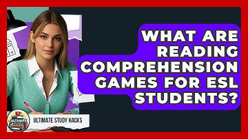 What Are Reading Comprehension Games For ESL Students? - Ultimate Study Hacks