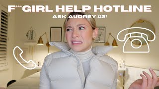 F***Girl Help Hotline | Ask Audrey #2