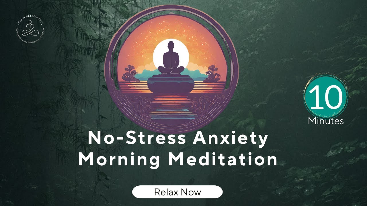 10-minute Morning Meditation To Relieve Stress And Anxiety - YouTube