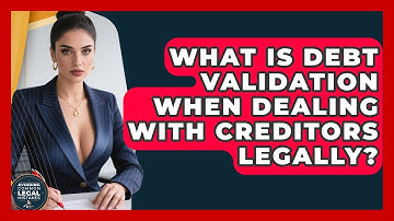 What Is Debt Validation When Dealing With Creditors Legally? - Avoiding Common Legal Mistakes