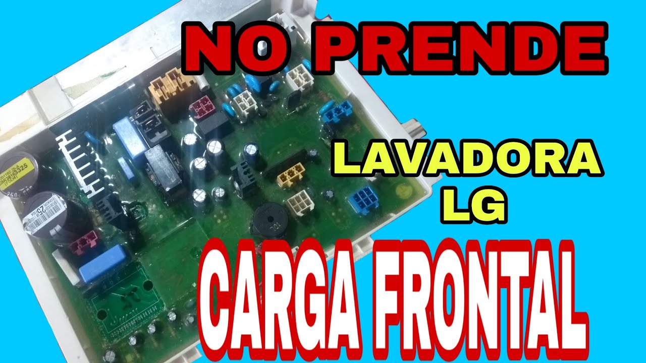 TARJETA LAVADORA LG CARGA FRONTAL 🚫 NO PRENDE - YouTube