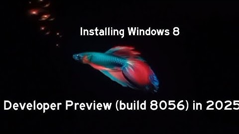 Installing Windows 8 Developer Preview (build 8056) in 2025