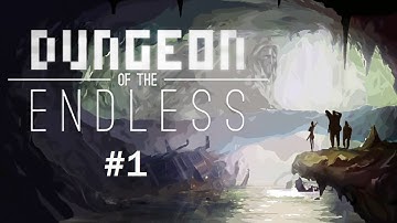 Dungeon of the Endless, Attempt 1: We Die, And Quickly