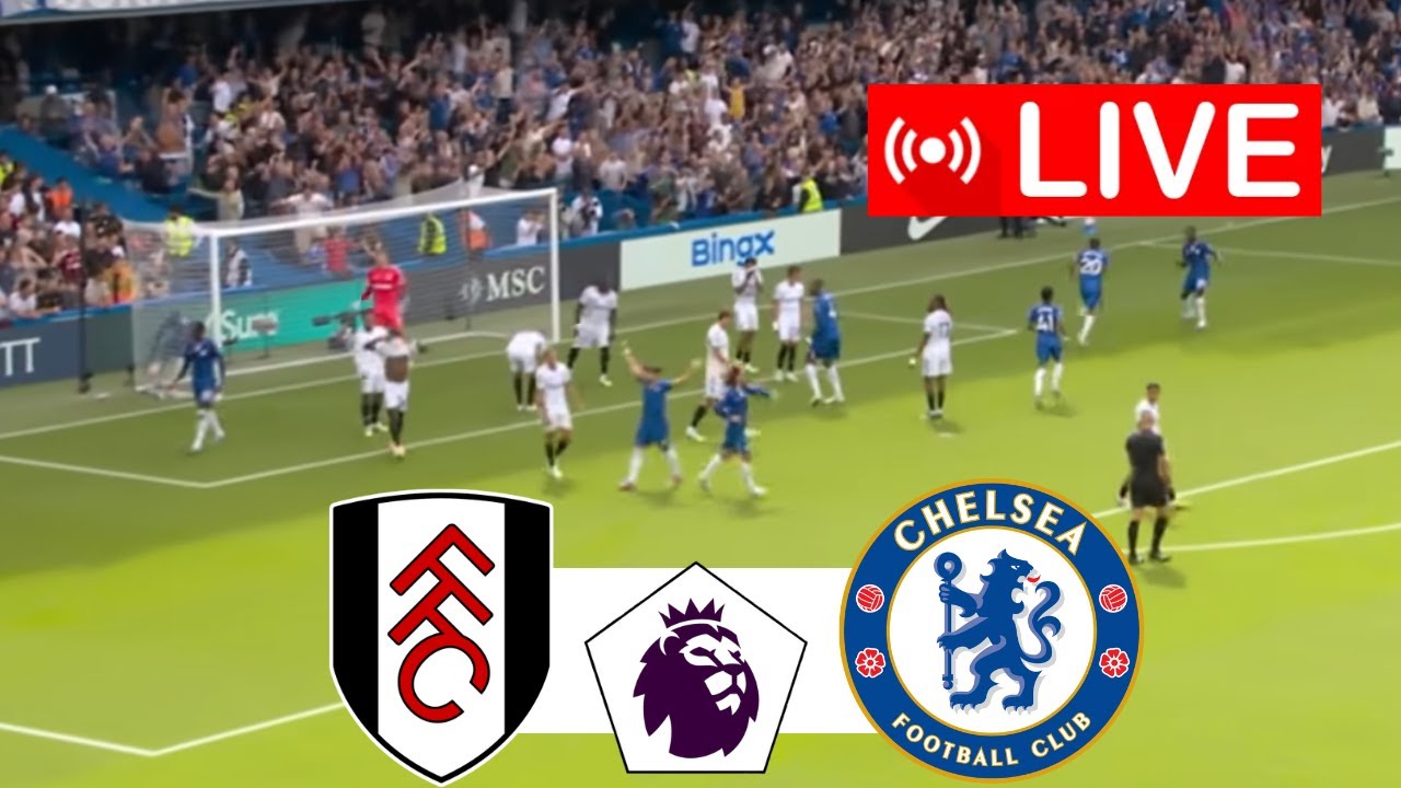 FULHAM Vs CHELSEA LIVE I PREMIER LEAGUE 2026 I MATCH LIVE NOW YouTube 